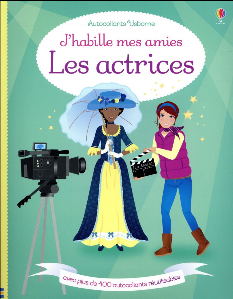 J'HABILLE MES AMIS - LES ACTRICES - AUTOCOLLANTS USBORNE - WATT/ARROWSMITH - NC