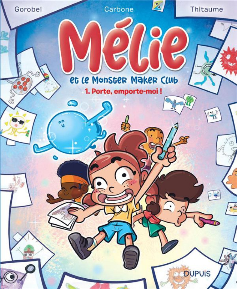 MELIE ET LE MONSTER MAKER CLUB - TOME 1 - PORTE, EMPORTE-MOI ! - CARBONE/THITAUME - DUPUIS