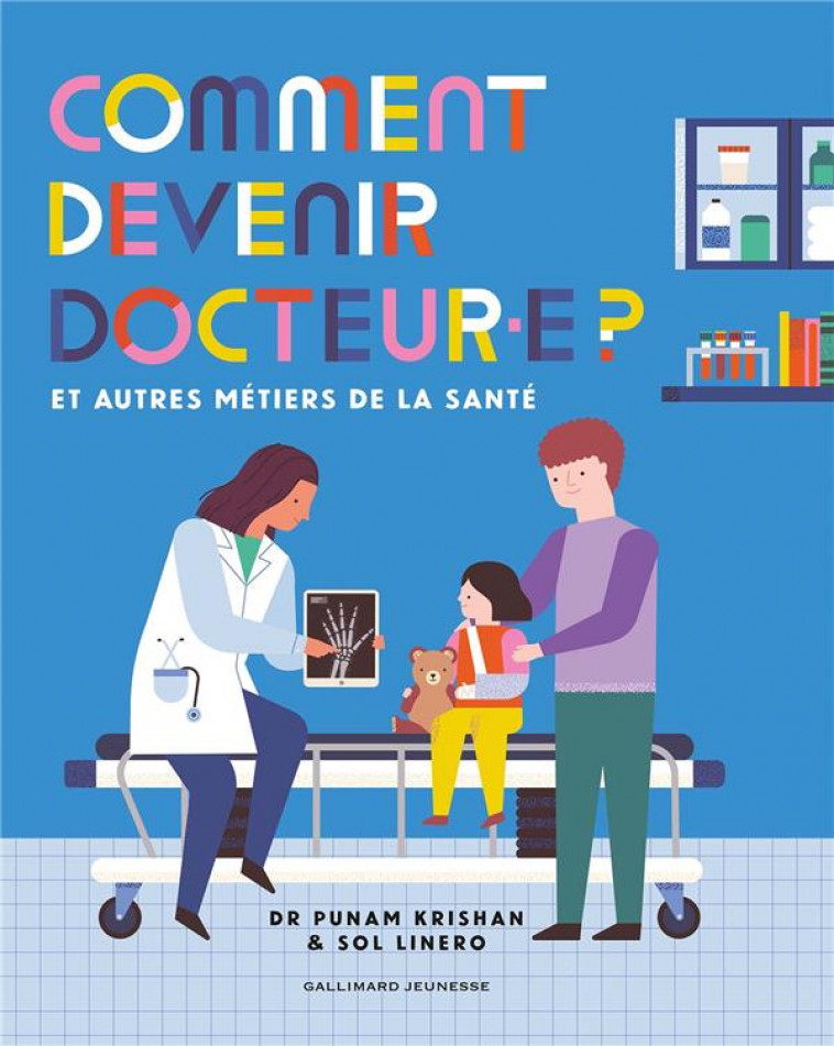 COMMENT DEVENIR DOCTEUR.E ? - ET AUTRES METIERS DE LA SANTE - KRISHAN/LINERO - GALLIMARD