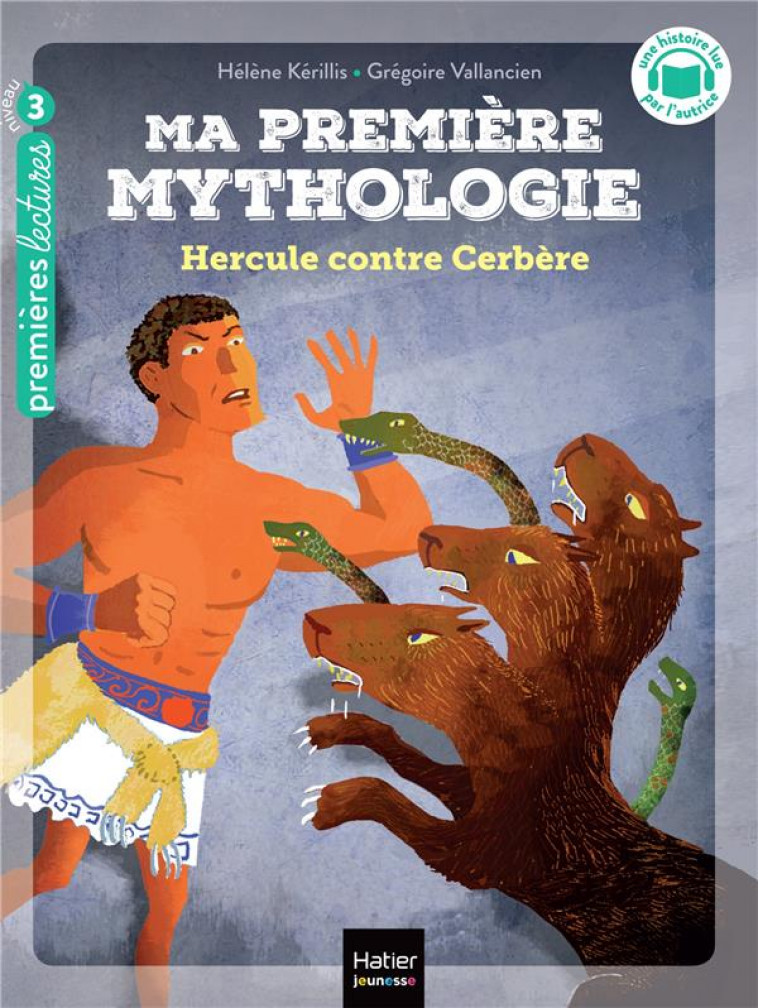 MA PREMIERE MYTHOLOGIE - T08 - MA PREMIERE MYTHOLOGIE - HERCULE CONTRE CERBERE CP/CE1 - 6/7 ANS - KERILLIS/VALLANCIEN - HATIER SCOLAIRE