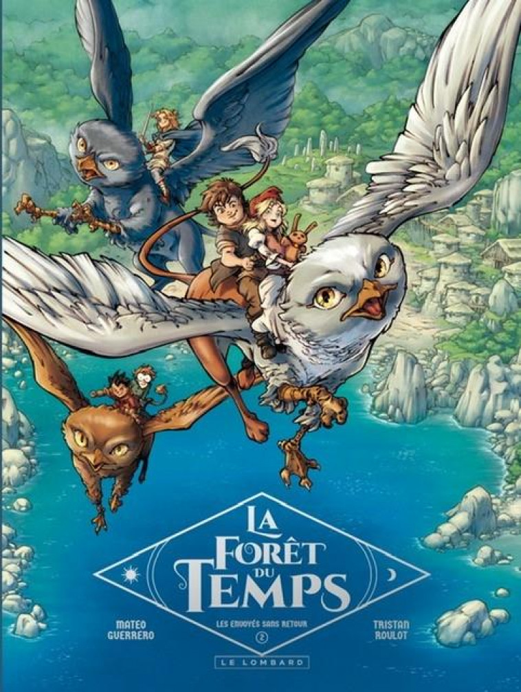 LA FORET DU TEMPS - TOME 2 - LES ENVOYES SANS RETOUR - ROULOT TRISTAN - LOMBARD