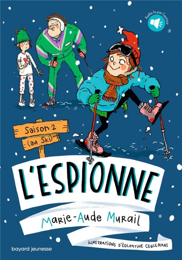 L'ESPIONNE, TOME 02 - SAISON 2 (AU SKI) - MURAIL/CEULEMANS - BAYARD JEUNESSE