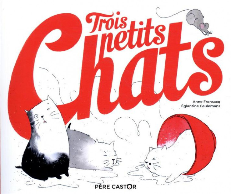 TROIS PETITS CHATS - CEULEMANS/FRONSACQ - FLAMMARION