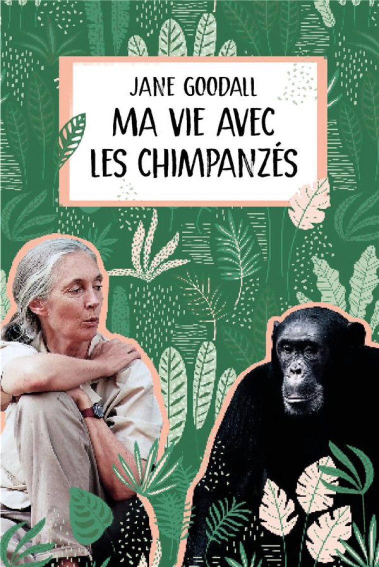 MA VIE AVEC LES CHIMPANZES - GOODALL/SIMLER/DION - EDL