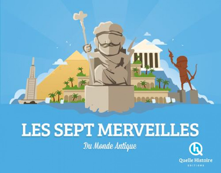 LES SEPT MERVEILLES DU MONDE - BRUNO WENNAGEL - Quelle histoire