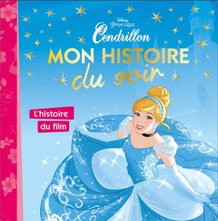 CENDRILLON - MON HISTOIRE DU SOIR - L'HISTOIRE DU FILM - DISNEY PRINCESSES - COLLECTIF - Hachette jeunesse-Disney