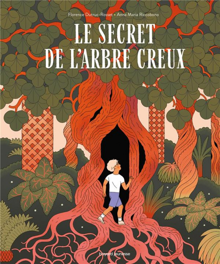 LE SECRET DE L'ARBRE CREUX - DUTRUC-ROSSET - BAYARD JEUNESSE