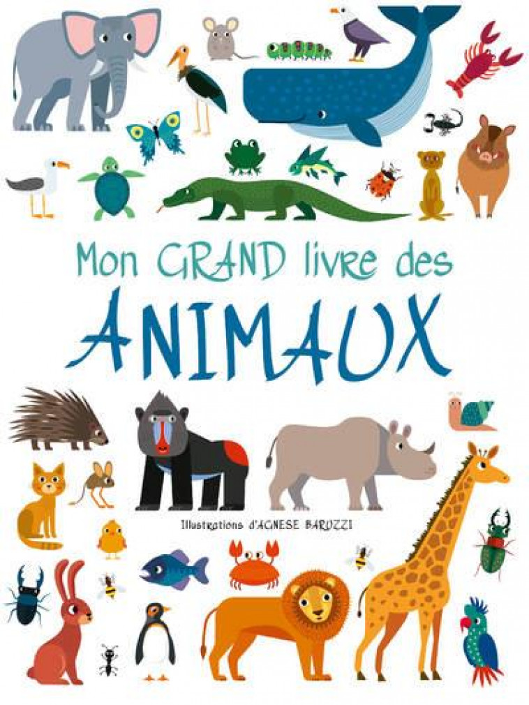 MON GRAND LIVRE DES ANIMAUX - BARUZZI AGNESE - NC