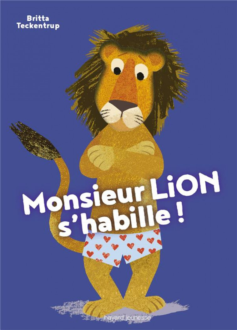 MONSIEUR LION S'HABILLE - TECKENTRUP BRITTA - BAYARD JEUNESSE