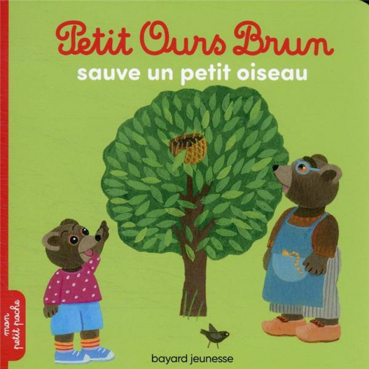 PETIT OURS BRUN SAUVE UN PETIT OISEAU - BOUR - BAYARD JEUNESSE