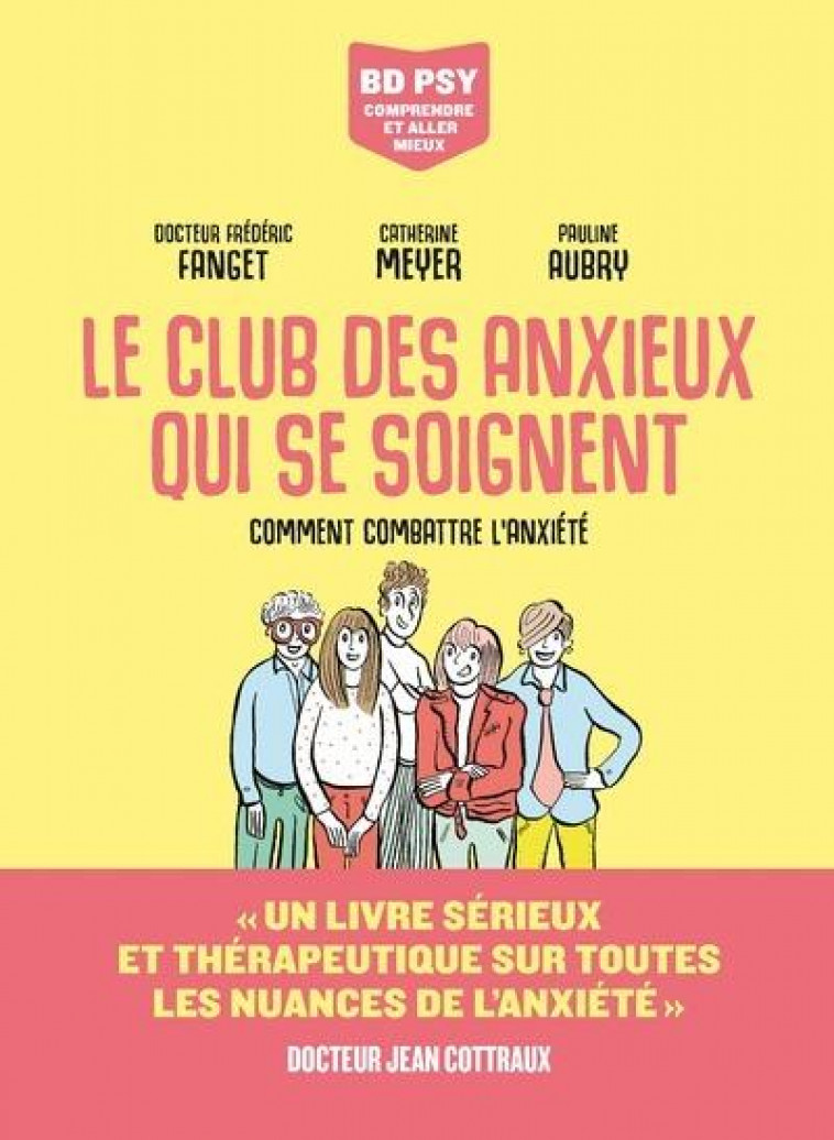 LE CLUB DES ANXIEUX QUI SE SOIGNENT - COMMENT COMBATTRE L'ANXIETE - FANGET/MEYER/AUBRY - ARENES