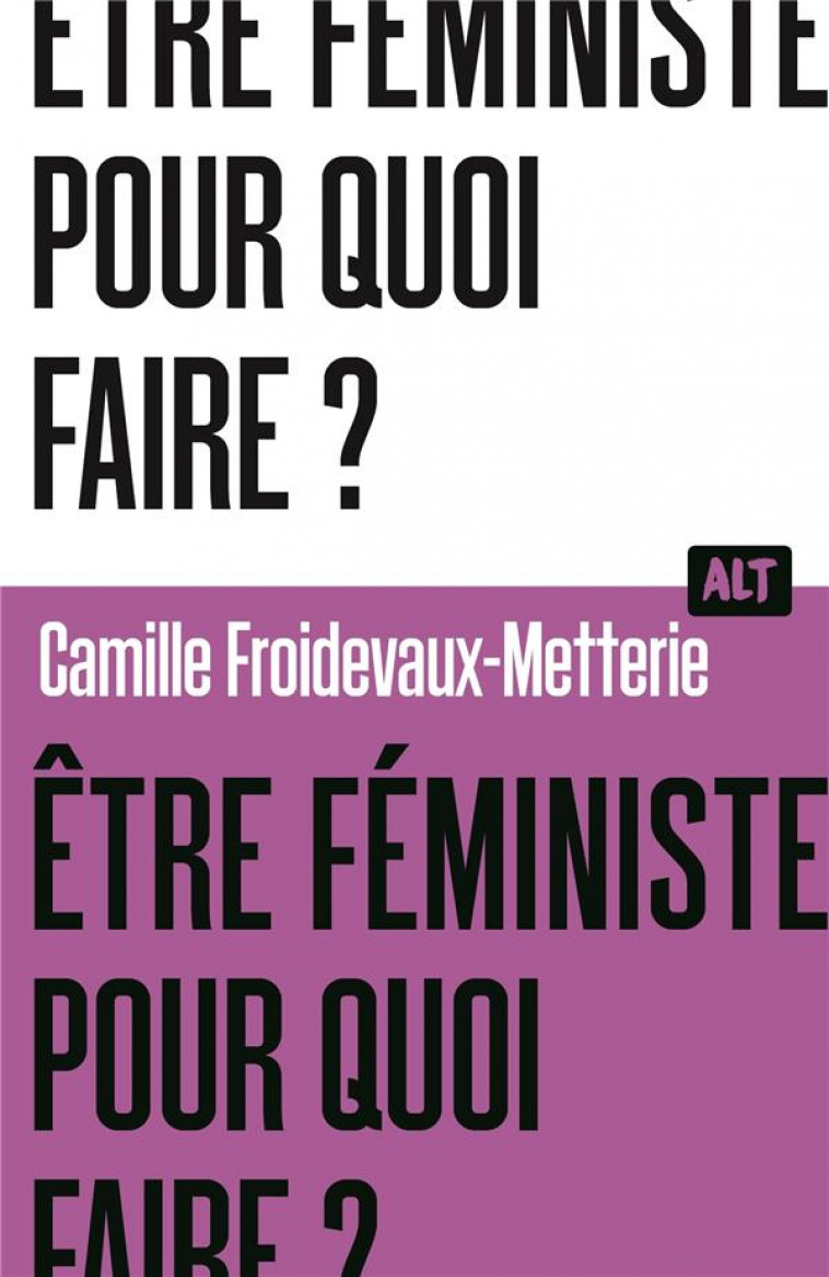 ETRE FEMINISTE, POUR QUOI FAIRE ? / COLLECTION ALT - FROIDEVAUX-METTERIE - MARTINIERE BL