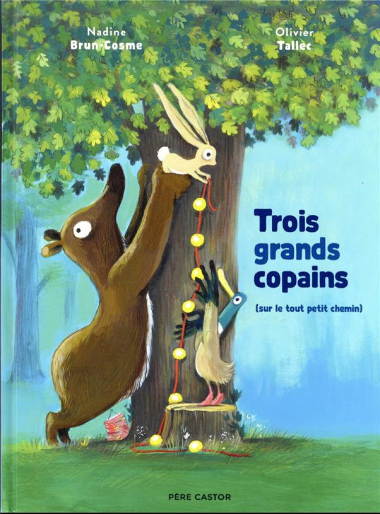 TROIS GRANDS COPAINS - SUR LE TOUT PETIT CHEMIN - BRUN-COSME/TALLEC - FLAMMARION