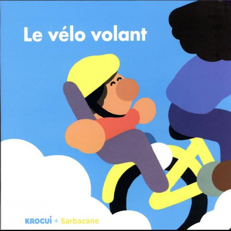 LE VELO VOLANT - KROCUI - SARBACANE