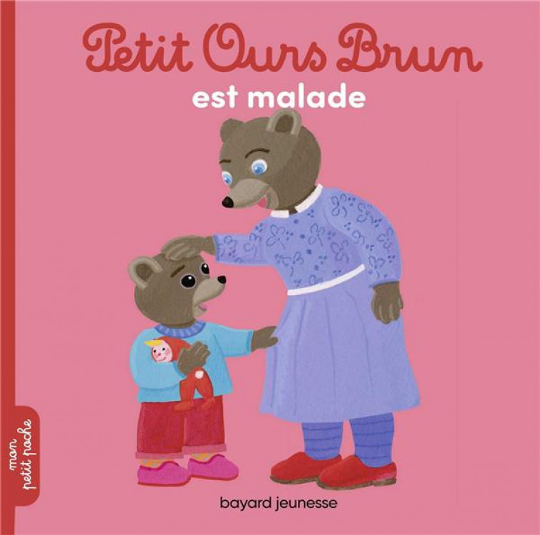 PETIT OURS BRUN EST MALADE - AUBINAIS/BOUR - BAYARD JEUNESSE