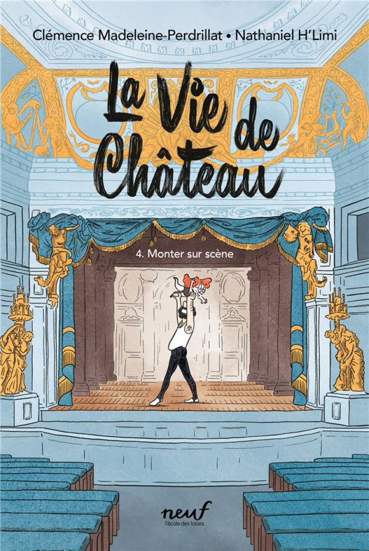 LA VIE DE CHATEAU - TOME 4 - MONTER SUR SCENE - MADELEINE-PERDRILLAT - EDL