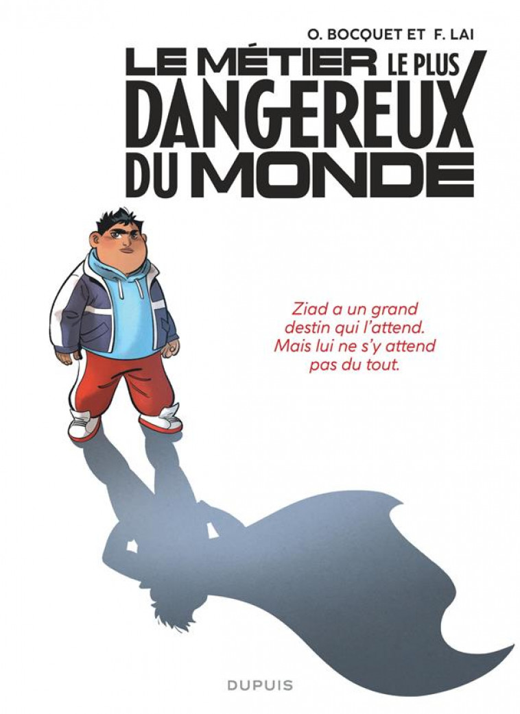 LE METIER LE PLUS DANGEREUX DU MONDE - TOME 1 - ZIAD (PILE) - BOCQUET OLIVIER - DUPUIS