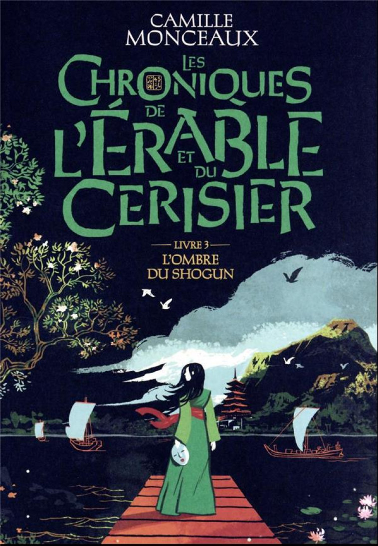 LES CHRONIQUES DE L'ERABLE ET DU CERISIER - VOL03 - L'OMBRE DU SHOGUN - MONCEAUX CAMILLE - GALLIMARD