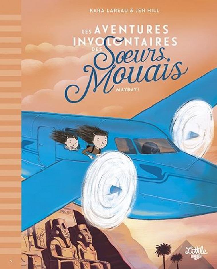 LES AVENTURES INVOLONTAIRES DE - T03 - LES AVENTURES INVOLONTAIRES DES SOEURS MOUAIS  MAYDAY - HILL JEN/LAREAU KARA - LITTLE URBAN