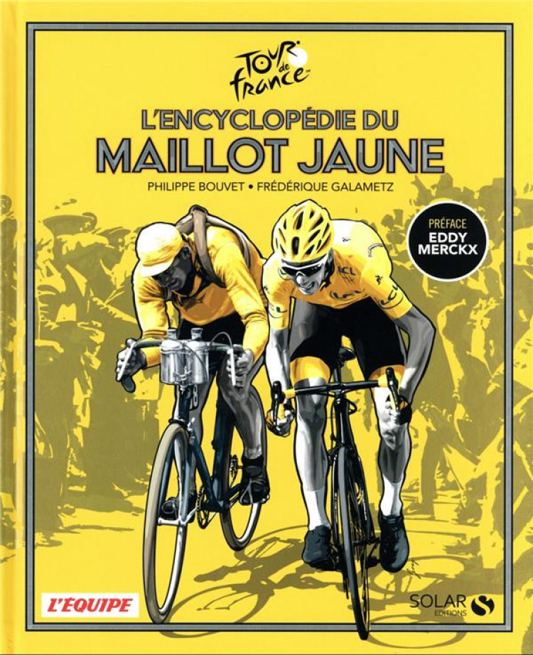 L'ENCYCLOPEDIE DU MAILLOT JAUNE - NOUVELLE EDITION - BOUVET/GALAMETZ/GREG - SOLAR