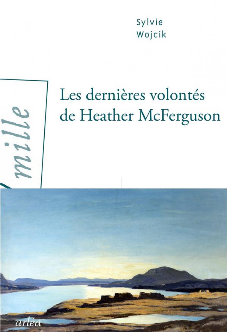 LES DERNIERES VOLONTES DE HEATHER MCFERGUSON - WOJCIK SYLVIE - ARLEA