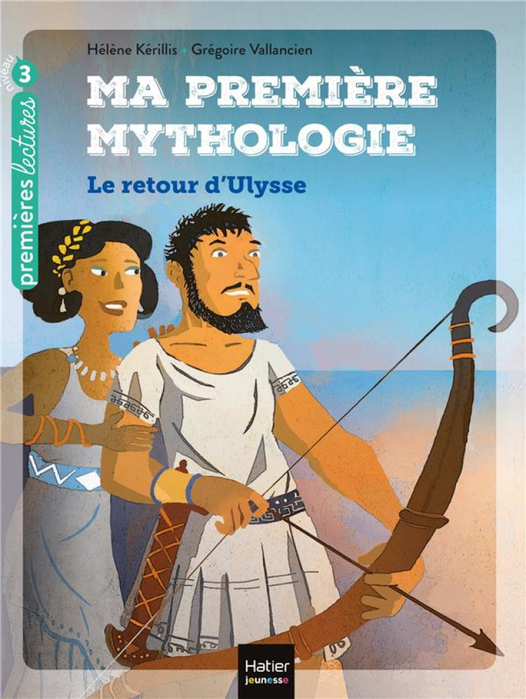 MA PREMIERE MYTHOLOGIE - T05 - MA PREMIERE MYTHOLOGIE - LE RETOUR D'ULYSSE CP/CE1 6/7 ANS - KERILLIS/VALLANCIEN - HATIER SCOLAIRE