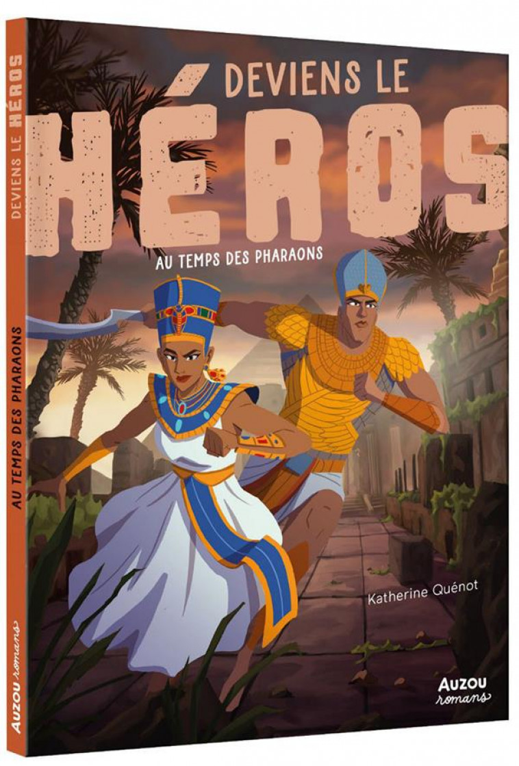 DEVIENS LE HEROS - AU TEMPS DES PHARAONS (NE) - QUENOT/RIX/TESSIER - PHILIPPE AUZOU