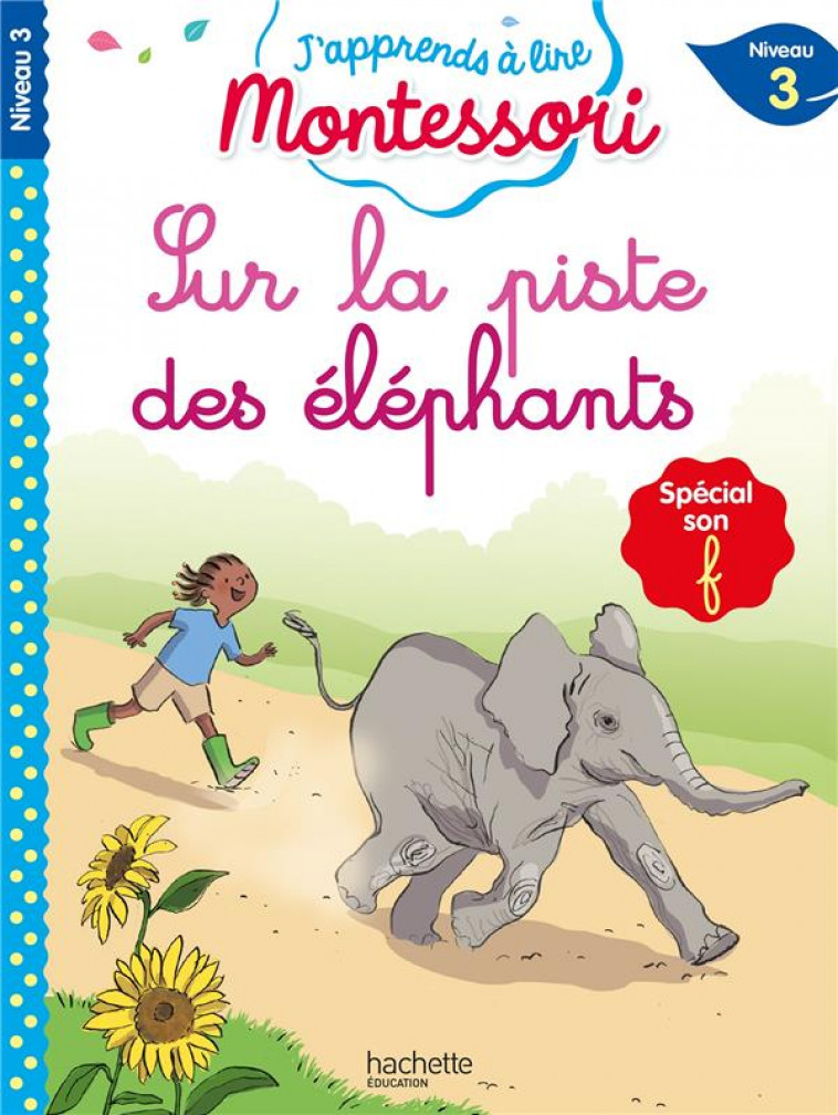 J'APPRENDS LIRE MONTESSORI CP NIV.3 SUR LA PISTE DES ELEPHANTS - JOUENNE/DOUMONT - HACHETTE