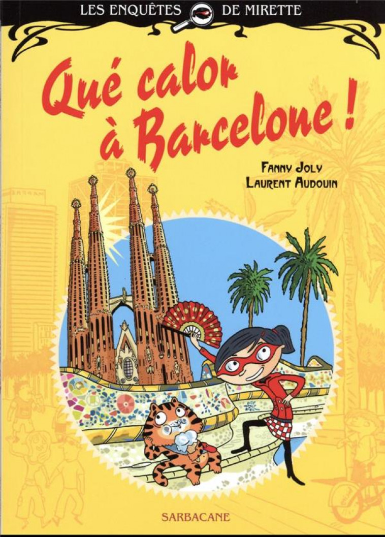 LES ENQUETES DE MIRETTE - QUE CALOR A BARCELONE - EDITION PREMIERES LECTURES - JOLY/AUDOUIN - SARBACANE