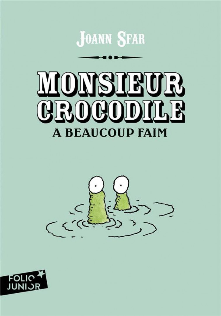 MONSIEUR CROCODILE A BEAUCOUP FAIM -  SFAR, JOANN  - GALLIMARD