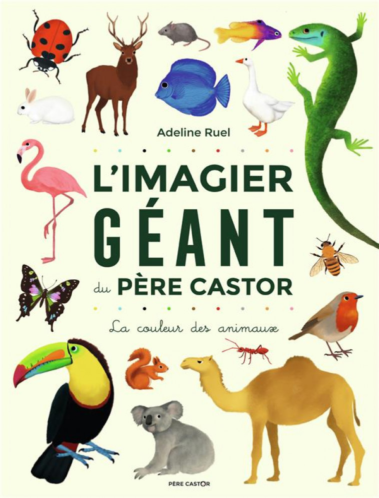 L'IMAGIER GEANT DU PERE CASTOR - LA COULEUR DES ANIMAUX - RUEL ADELINE - FLAMMARION