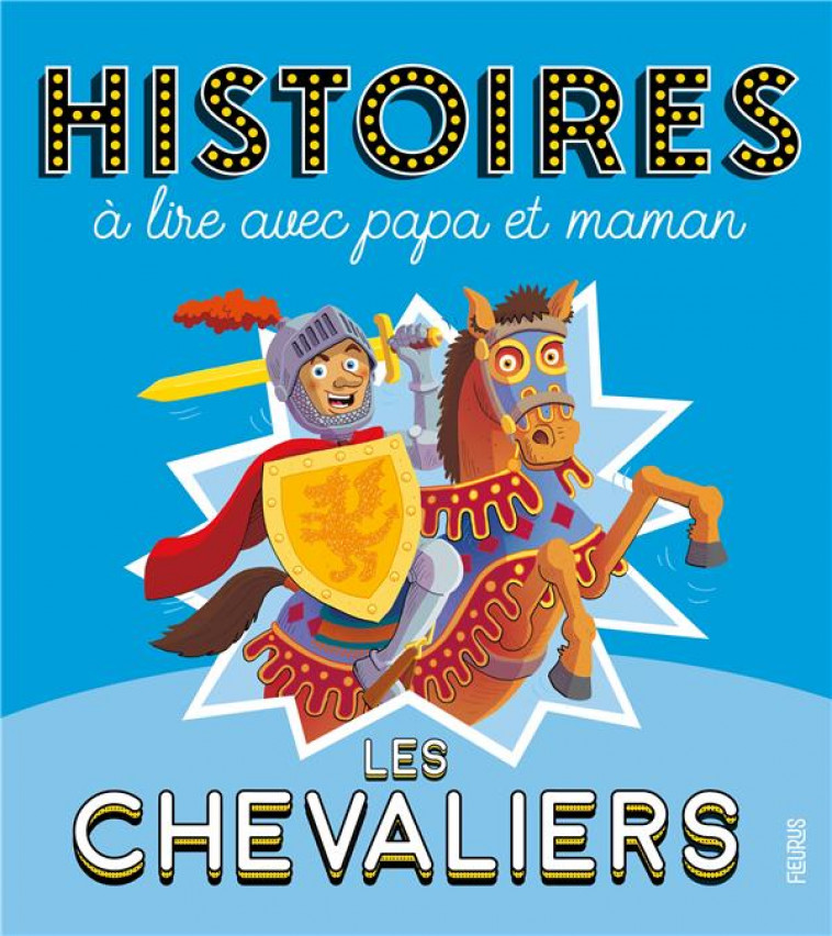 HISTOIRES A LIRE AVEC PAPA ET MAMAN - LES CHEVALIERS - GROSSETETE/HEDELIN - FLEURUS