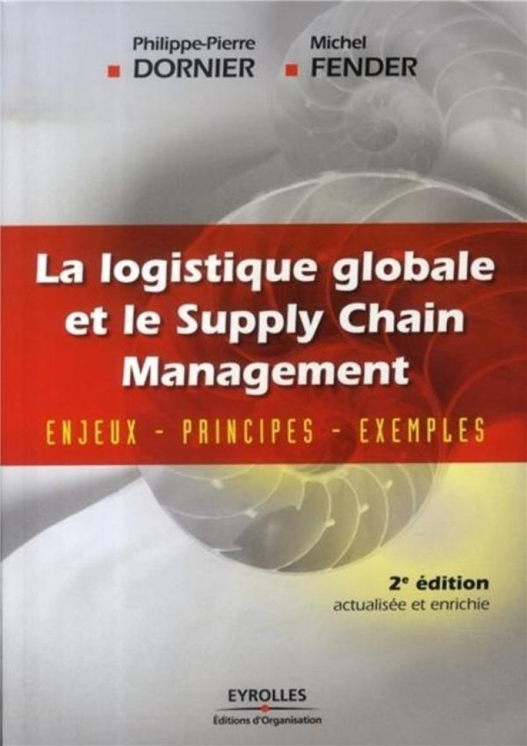 LA LOGISTIQUE GLOBALE  -  ENJEUX, PRINCIPES, EXEMPLES - DORNIER J P FEN - ORGANISATION