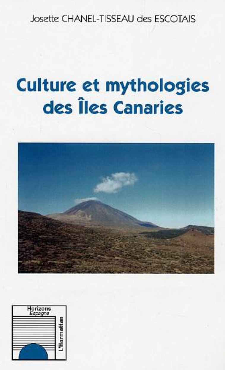 CULTURE ET MYTHOLOGIES DES ILES CANARIES - CHANEL-TISSEAU DES E - L'HARMATTAN