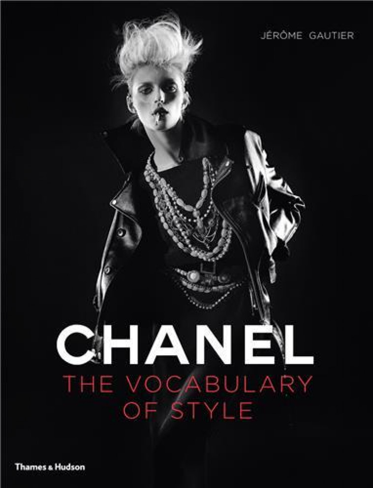 CHANEL THE VOCABULARY OF STYLE - GAUTIER, JEROME - THAMES HUDSON