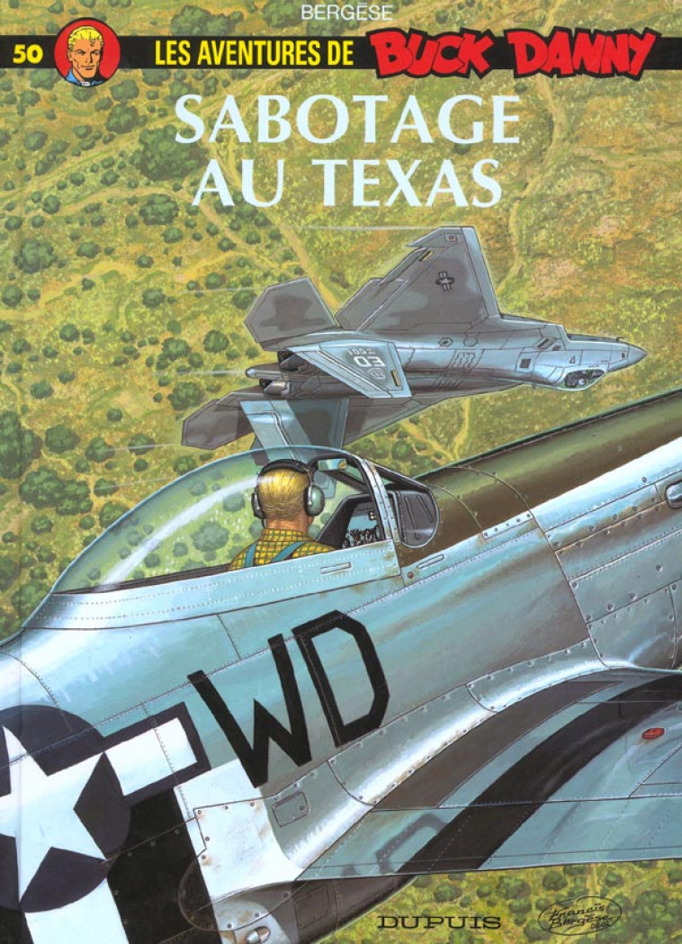 LES AVENTURES DE BUCK DANNY T.50 : SABOTAGE AU TEXAS -  BERGESE, FRANCIS - DUPUIS