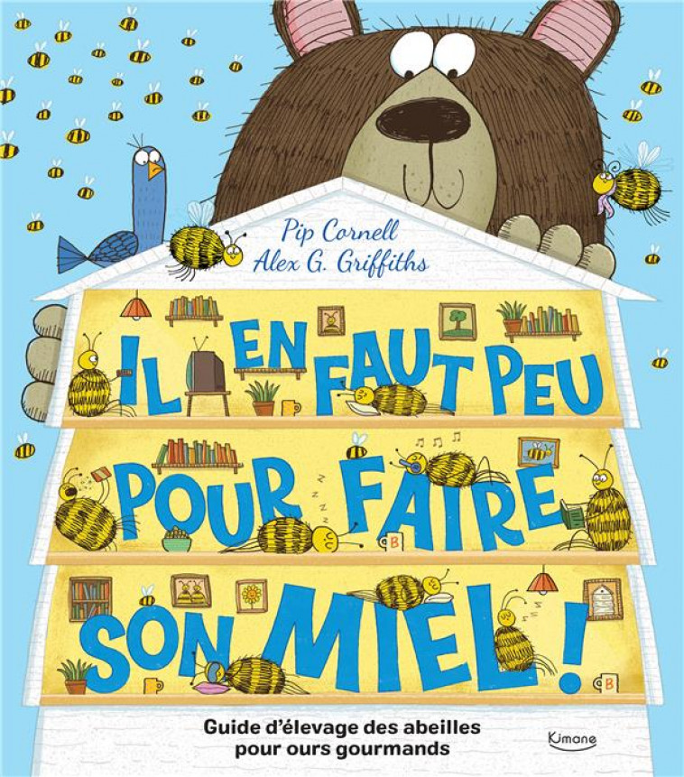 IL EN FAUT PEU POUR FAIRE SON MIEL ! GUIDE D'ELEVAGE DES ABEILLES POUR OURS GOURMANDS - CORNELL, PIP  - KIMANE