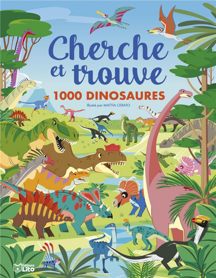 CHERCHE ET TROUVE - 1000 DINOSAURES - CERATO MATTIA - LITO