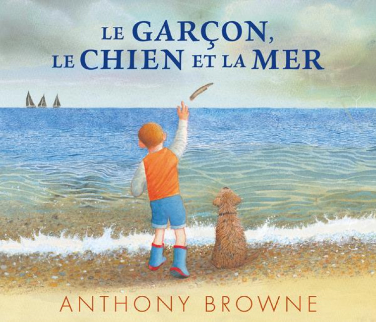 LE GARCON, LE CHIEN ET LA MER - BROWNE ANTHONY - KALEIDOSCOPE