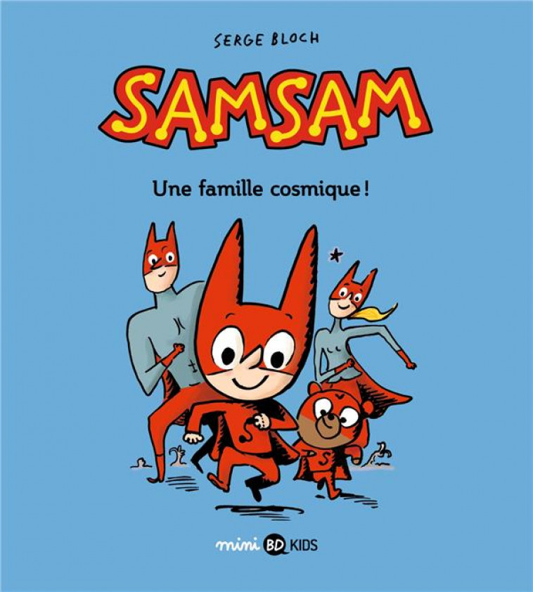 SAMSAM, TOME 01 - UNE FAMILLE COSMIQUE ! - CHAURAND/BLOCH - BAYARD JEUNESSE