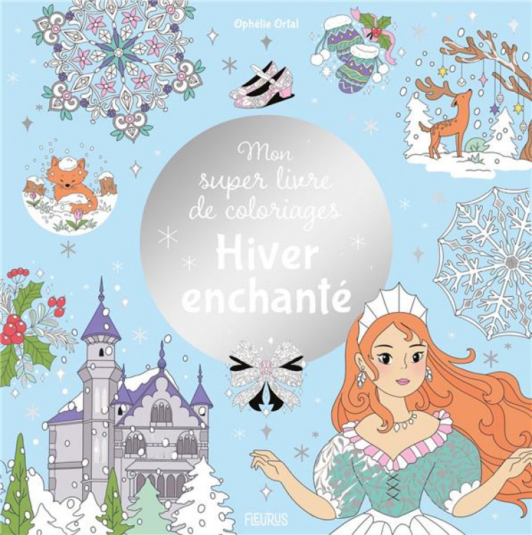 MON SUPER LIVRE DE COLORIAGES - HIVER ENCHANTE - ORTAL OPHELIE - FLEURUS