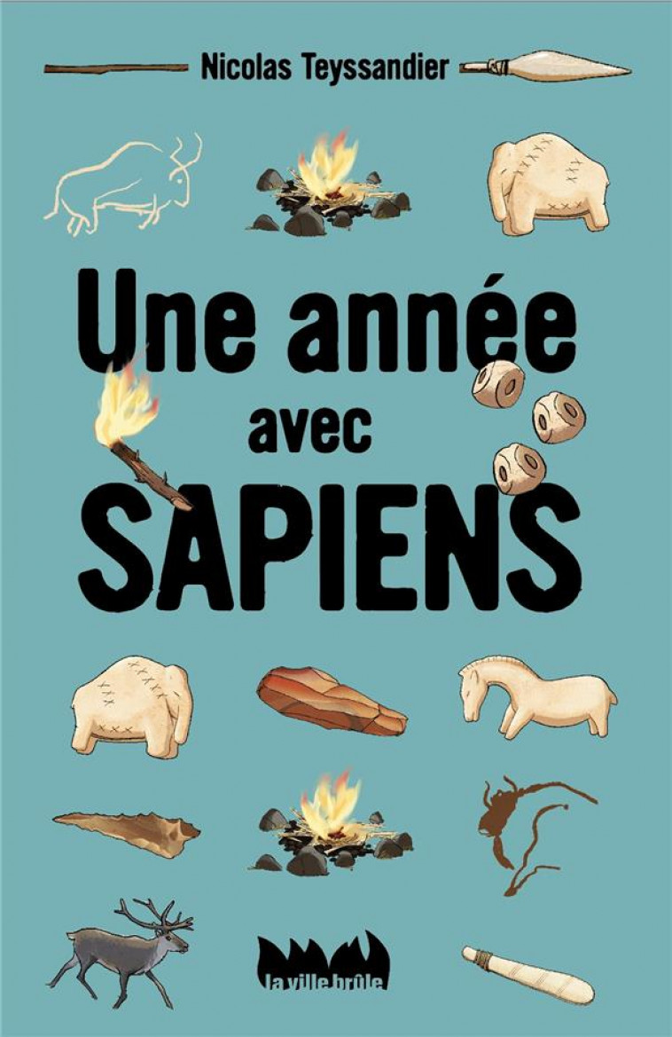 UNE ANNEE AVEC SAPIENS - TEYSSANDIER/CAPUCINE - VILLE BRULE