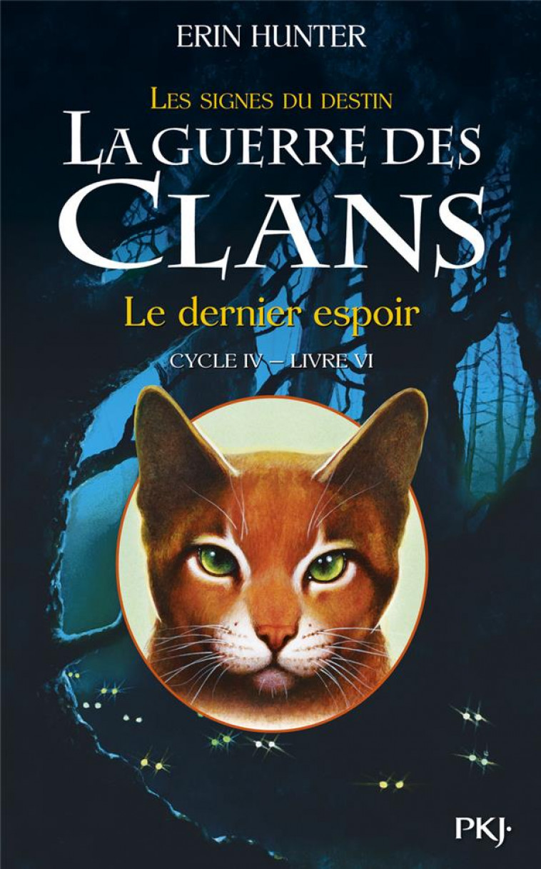 LA GUERRE DES CLANS - CYCLE 4  -  LES SIGNES DU DESTIN TOME 6 : LE DERNIER ESPOIR - HUNTER, ERIN - Pocket jeunesse