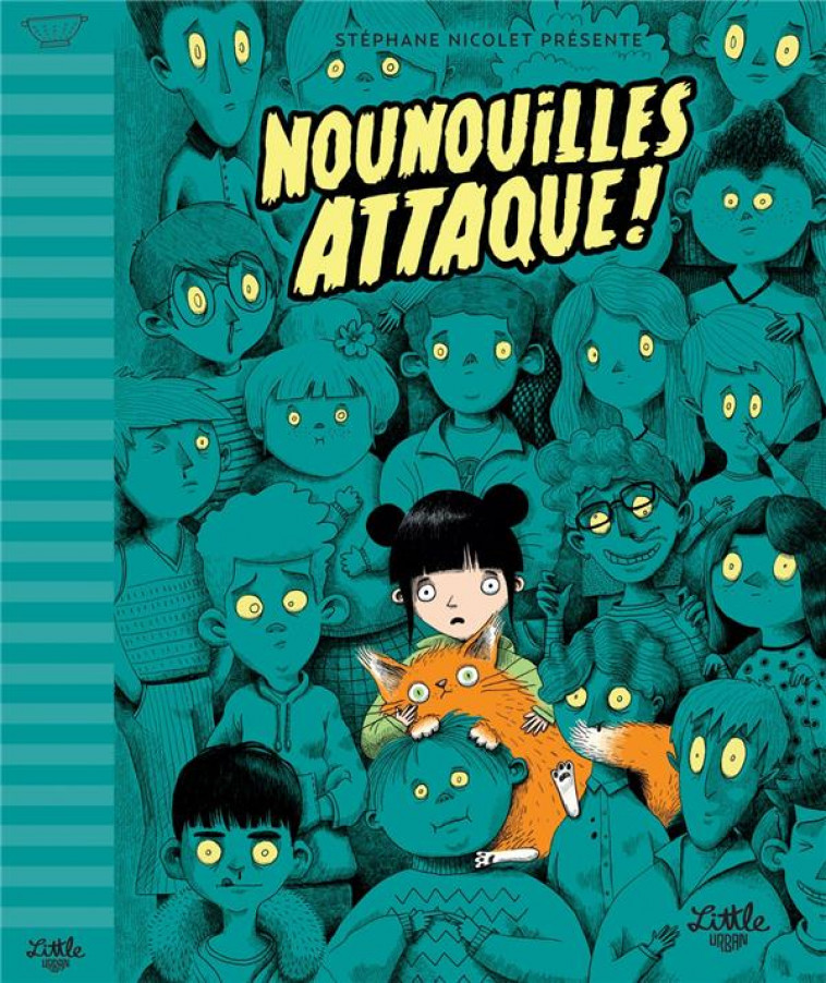 NOUNOUILLES ATTAQUE ! - NICOLET STEPHANE - LITTLE URBAN