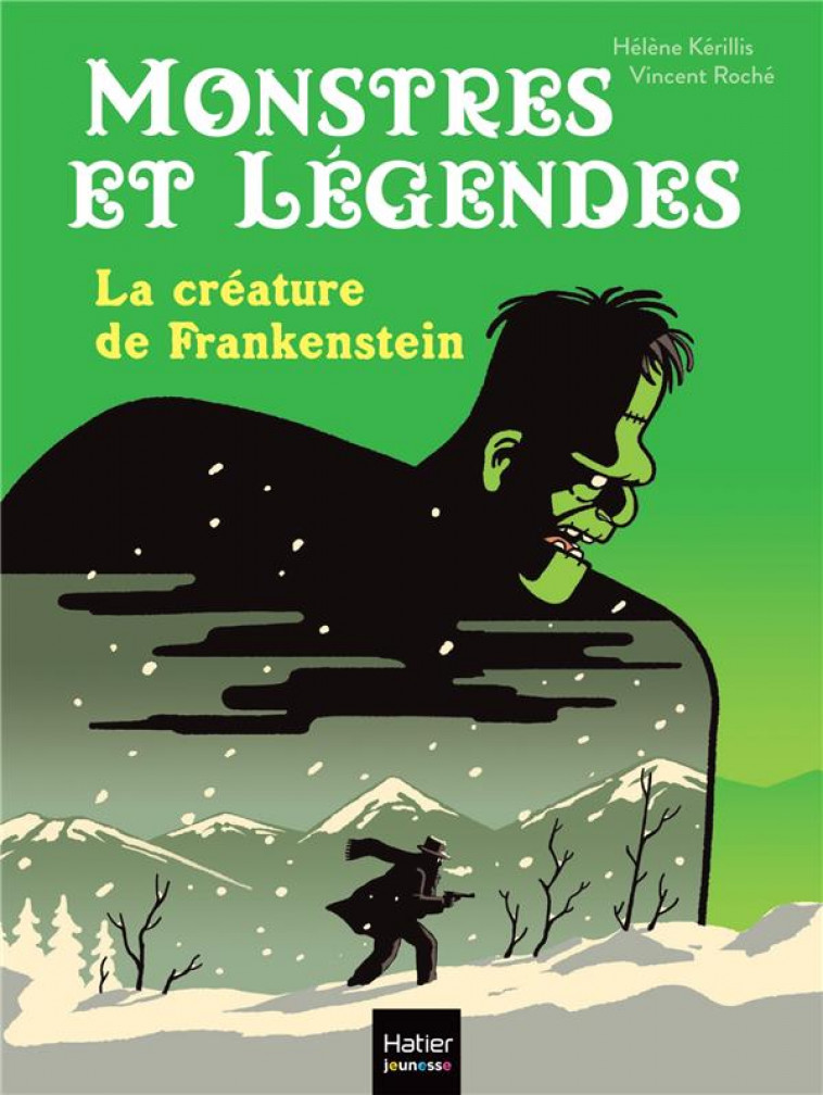 MONSTRES ET LEGENDES - T02 - MONSTRES ET LEGENDES - LA CREATURE DE FRANKENSTEIN -  CE1/CE2 8/9 ANS - KERILLIS/ROCHE - HATIER SCOLAIRE