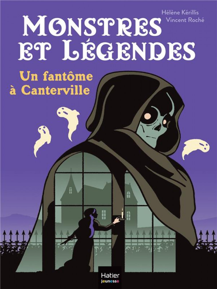 MONSTRES ET LEGENDES - T03 - MONSTRES ET LEGENDES - UN FANTOME A CANTERVILLE -  CE1/CE2 8/9 ANS - KERILLIS/ROCHE - HATIER SCOLAIRE