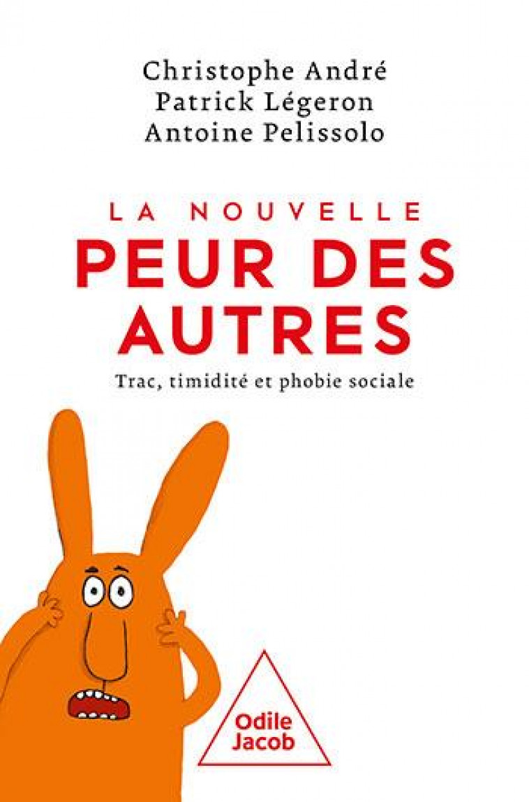 LA NOUVELLE PEUR DES AUTRES : TRAC, TIMIDITE ET PHOBIE SOCIALE - ANDRE/LEGERON - JACOB