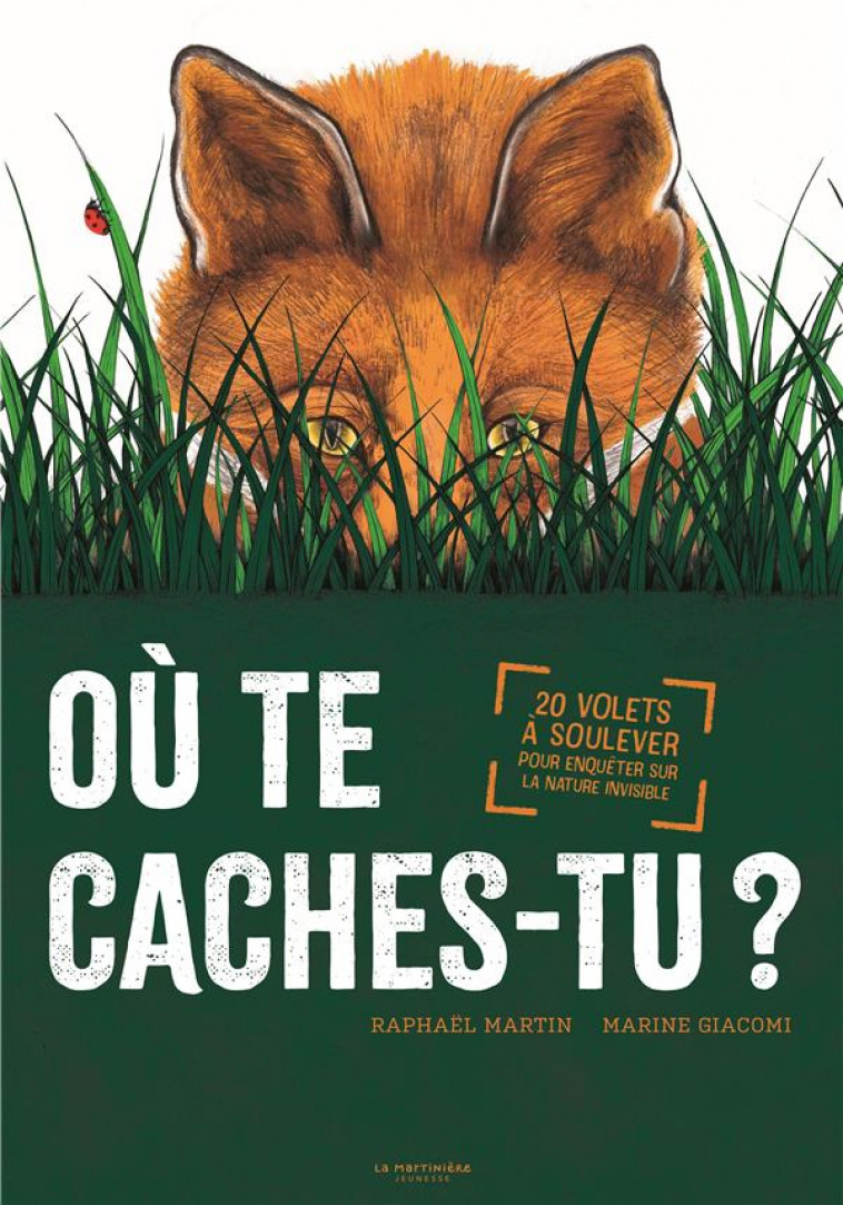 OU TE CACHES-TU?. 20 VOLETS A SOULEVER POUR ENQUETER SUR LA NATURE INVISIBLE. - MARTIN/GIACOMI - MARTINIERE BL