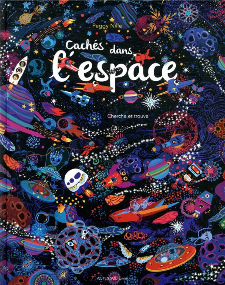 CACHES DANS L'ESPACE -  NILLE, PEGGY - ACTES SUD