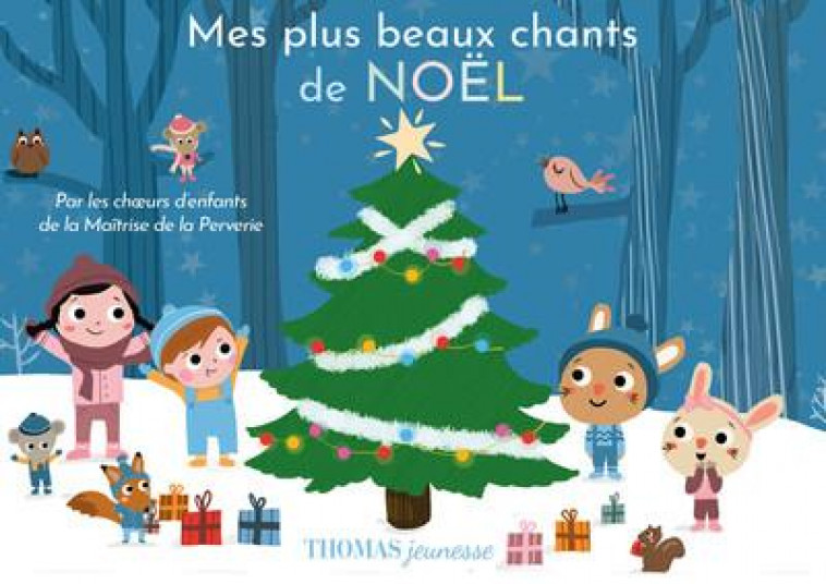 MES PLUS BEAUX CHANTS DE NOEL EN LIVRE MUSICAL - PAR LES CHOEURS D'ENFANTS DE LA MAITRISE DE LA PERV - DELOSTE MARIE - THOMAS JEUNESSE